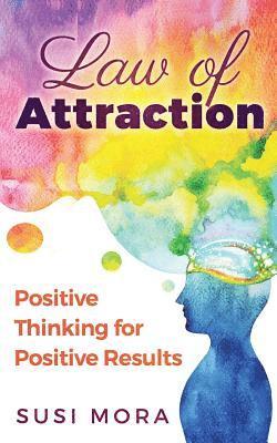 bokomslag Law of Attraction: Positive Thinking for Positive Results
