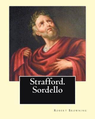 bokomslag Strafford. Sordello. By: Robert Browning, introduction By: Charlotte Porter (Jan. 6, 1857 - Jan. 16, 1942). and By: Helen A. Clarke (Nov. 13, 1