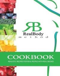 bokomslag RealBody Method Cookbook: Realistic Recipes for Real People with Real Bodies