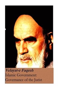bokomslag Islamic Government: Governance of the Jurist: Velayat-e Faqeeh [Original Version]
