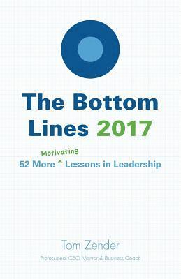 bokomslag The Bottom Lines 2017: 52 More Motivating Lessons in Leadership