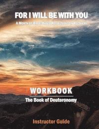 bokomslag For I Will Be With You: Deuteronomy Instructor Workbook