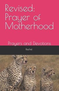 bokomslag Revised: Prayer of Motherhood: Prayers and Devotions