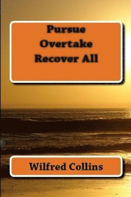 Pursue, Overtake, Recover All 1