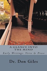 bokomslag A Glance Into the Mind: Early Writings: Verse and Prose