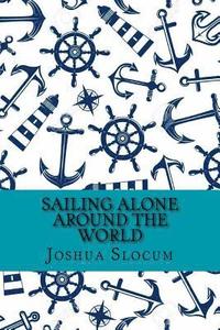 bokomslag Sailing alone around the world (Classic Edition)