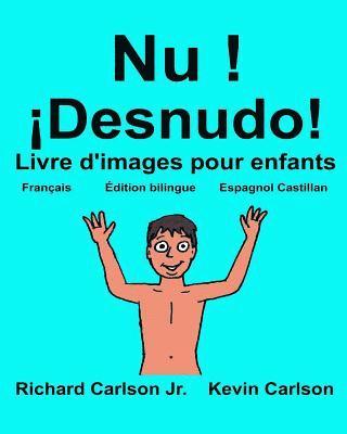 Nu ! ¡Desnudo!: Livre d'images pour enfants Français-Espagnol Castillan (Édition bilingue) 1
