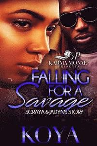 bokomslag Falling For A Savage: Soraya & Jadyn's Story