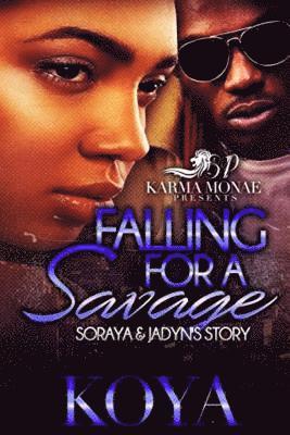 Falling For A Savage: Soraya & Jadyn's Story 1