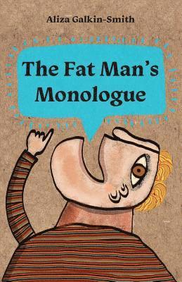 The Fat Man's Monologue 1