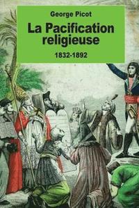 bokomslag La Pacification religieuse: 1832-1892