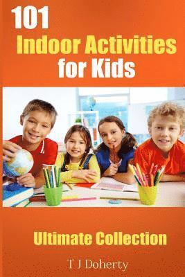 bokomslag 101 Indoor Activities for kids: Ultimate Collection