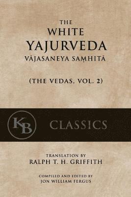 The White Yajurveda: Vajasaneya-Samhita 1