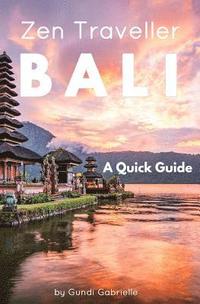 bokomslag BALI - Zen Traveller: A Quick Guide