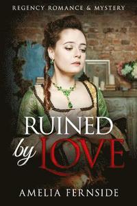 bokomslag Ruined by Love: Regency Romance & Mystery