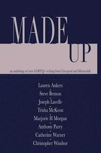 bokomslag Made Up: An anthology of LGBT fiction from Liverpool and Merseyside