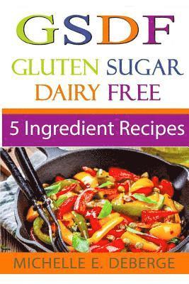 bokomslag 5 Ingredient Recipes: Gluten Sugar Dairy Free