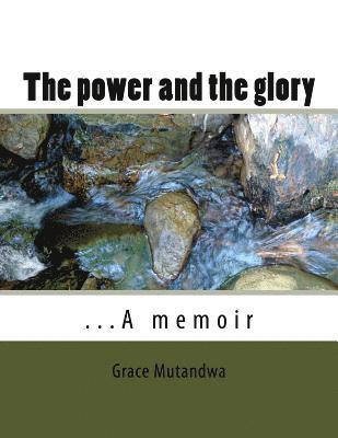 bokomslag The power and the glory: ...A memoir