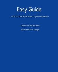 bokomslag Easy Guide: 1z0-052 Oracle Database 11g Administration I: Questions and Answers