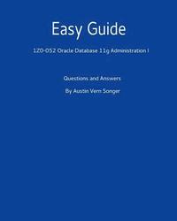 bokomslag Easy Guide: 1z0-052 Oracle Database 11g Administration I: Questions and Answers