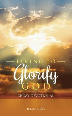 bokomslag Living to Glorify God: 31-Day Devotional