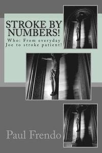 bokomslag Stroke by Numbers!: Who: From everyday Joe to stroke patient!