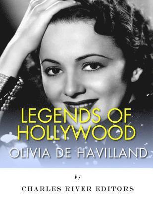 bokomslag Legends of Hollywood: The Life of Olivia de Havilland