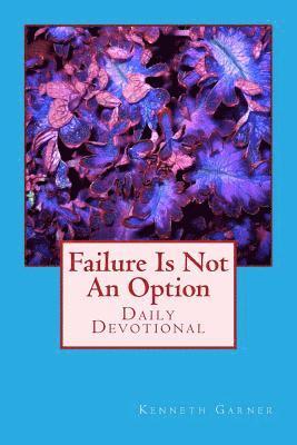 Failure Is Not An Option 1