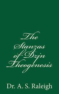 bokomslag The Stanzas of Dzjn Theogenesis: by Dr. A. S. Raleigh