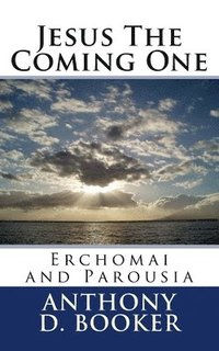 bokomslag Jesus The Coming One: Erchomai and Parousia