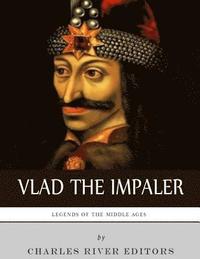 bokomslag Legends of the Middle Ages: The Life and Legacy of Vlad the Impaler