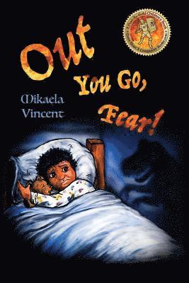 Mikaela Vincent - Out You Go, Fear! (Single mother edition)(Is your child afraid of darkness? Monsters? Fantastic beasts? Ghosts? Demons? This MV best seller children's, Häftad