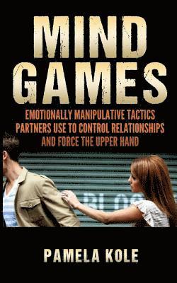 Mind Games: Emotionally Manipulative Tactics Partners Use to Control Relationshi 1