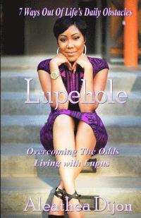 bokomslag Lupehole: Overcoming the Odds Living with Lupus