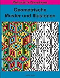 bokomslag Geometrische MUSTER und ILLUSIONEN Band 1: Malbuch für Erwachsene