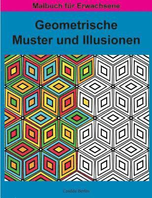 bokomslag Geometrische MUSTER und ILLUSIONEN Band 1: Malbuch für Erwachsene