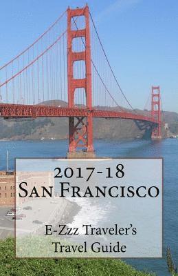 bokomslag 2017-18 San Francisco E-Zzz Traveler's Travel Guide