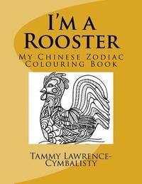bokomslag I'm a Rooster: My Chinese Zodiac Colouring Book