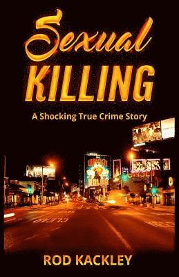 Sexual Killing: A Shocking True Crime Story 1