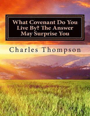 What Covenant Do You Live By? The Answer May Surprise You: Bible Study 1