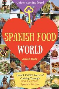 bokomslag Spanish Food World: Unlock EVERY Secret of Cooking Through 500 AMAZING Spanish Recipes (Spanish Food Cookbook, Spanish Cuisine, Diabetic C