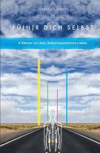 bokomslag Fü(h)r Dich Selbst: 4 Säulen für dein selbstbestimmtes Leben