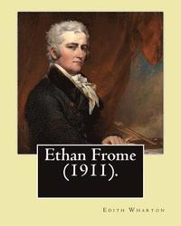 bokomslag Ethan Frome (1911). By: Edith Wharton: Ethan Frome is a novel published in 1911 by the Pulitzer Prize-winning American author Edith Wharton.
