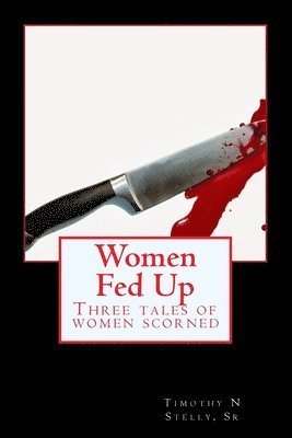 Timothy N. Stelly Sr - Women Fed Up, Häftad