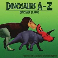 bokomslag Dinosaurs A-Z: Classic Dinosaurs