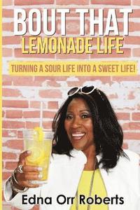 bokomslag Bout that Lemonade Life: Turning a Sour Life into a Sweet Life!