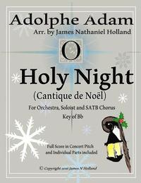 bokomslag O Holy Night (Cantique de Noel) for Orchestra, Soloist and SATB Chorus: (Key of Bb) Full Score in Concert Pitch and Parts Included