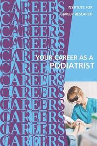 bokomslag Your Career as a Podiatrist: Doctor of Podiatric Medicine (DPM)