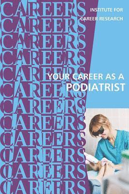 Your Career as a Podiatrist: Doctor of Podiatric Medicine (DPM) 1