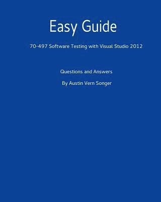 bokomslag Easy Guide: 70-497 Software Testing with Visual Studio 2012: Questions and Answers